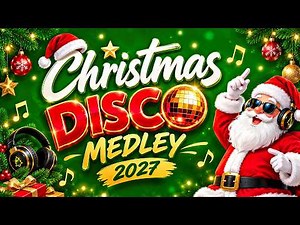 NonStop Christmas Songs Medley 2027 ❄️ Greatest Christmas Disco Hits 🎄 Best Holiday Songs 2027