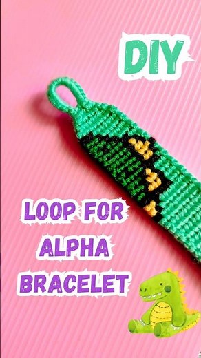 Diy loop for alpha friendship bracelet#friendshipbracelets #Dinosaur#alpha #bracelet