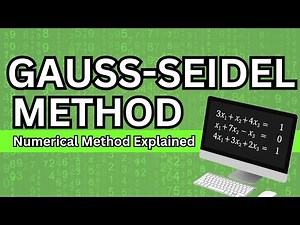 The Gauss-Seidel Method - Numerical Methods/Advance Mathematics for ME Explained