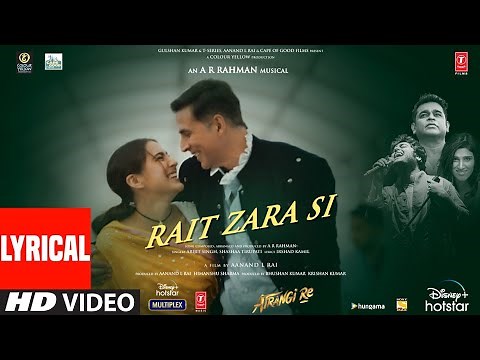 Rait Zara Si (Lyrical) | Atrangi Re | ‪@ARRahman‬|Akshay, Dhanush,Sara,Arijit, Shashaa, Bhushan K