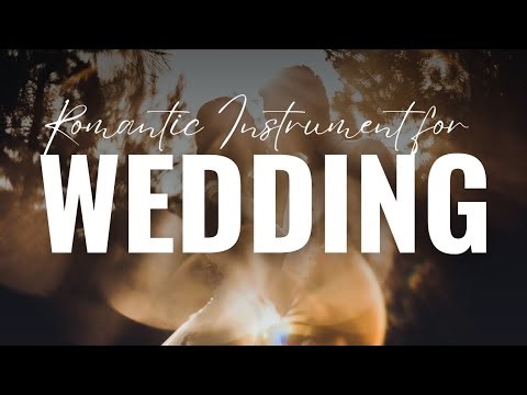Beautiful Romantic Instrumental Music for Wedding Ceremony & Reception 2025