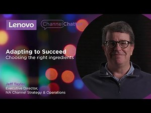 Lenovo NA Channel Chatter - Adapting to Succeed