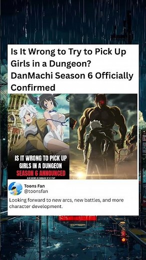 Is it wrong to try to pick up girls in a dungeon? Danmachi season 6 officially confirmed