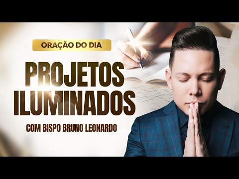 ORAÇÃO DO DIA 08 DE JANEIRO • BISPO BRUNO LEONARDO