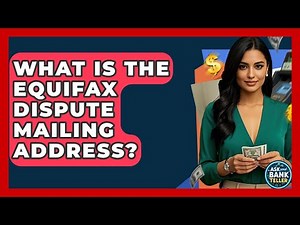 What Is The Equifax Dispute Mailing Address? - Ask Your Bank Teller