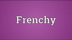 Frenchy Meaning