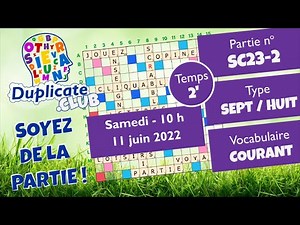 🔠🎱✅Partie SC23-2 - Scrabble Duplicate - Sept / Huit - 2' - Vocabulaire Courant - Samedi 11/06/2022