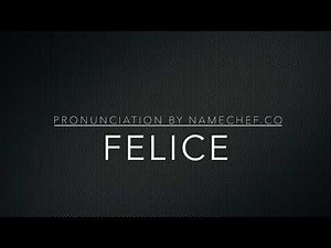 How to Pronounce Felice
