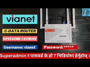 C Data Vianet Router Super Admin Username and Password. Vianet CData Router Ko Super Admin Ke Ho ?