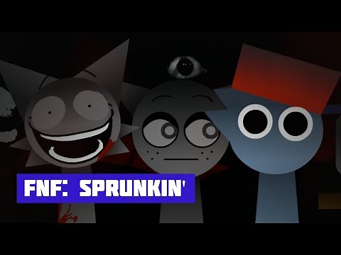 FNF: SPRUNKIN' (INCREDIBOX SPRUNKI)