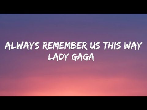 Lady Gaga | ALWAYS REMEMBER US THIS WAY 💖| Lady Gaga Songs Playlist 2025 (With Lyric)