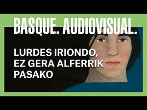 #73SSIFSS | 'Lurdes Iriondo, ez gera alferrik pasako' | Meet this pioneering woman of Basque culture