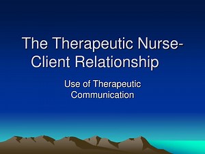 PPT - The Therapeutic Nurse-Client Relationship PowerPoint Presentation - ID:213693