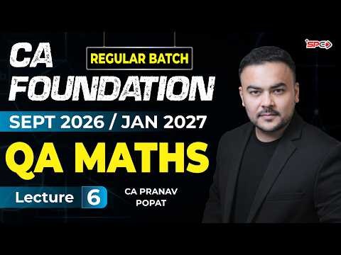 CA Foundation QA - Maths Sept 26/Jan 27 Attempt Regular Batch Demo Lecture 6 | CA Pranav Popat | SPC