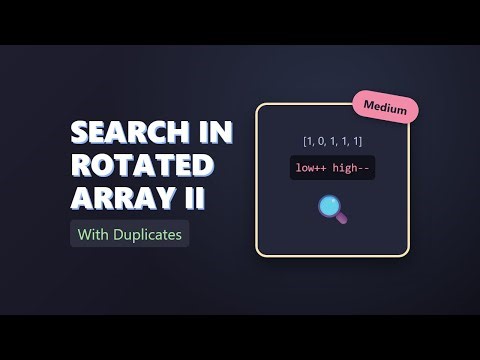 Search in Rotated Sorted Array II (LeetCode 81) - Explained with Duplicates