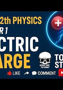 Electric Charge | Class 12 Physics Chapter 1 Full Explanation in Hindi | Board + NEET + JEE