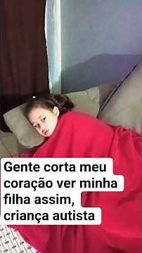 gente corta meu coração ver minha filha assim,#autismo