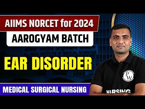 Ear Disorder | Medical Surgical Nursing | AIIMS NORCET 6 2024 | DSSSB | UPPSC Nursing