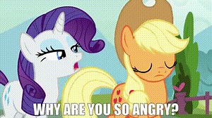 Why are you so angry?