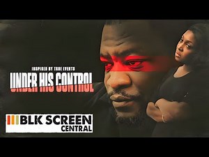 Under His Control | Free Drama Movie | Full Movie | BLK Screen Central