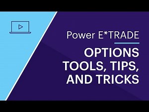 Power E*TRADE options tools, tips, and tricks