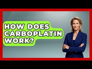 How Does Carboplatin Work? - The Disease Encyclopedia