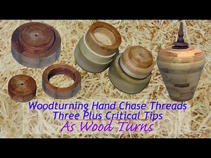 Woodturning Hand Chase Threads + Three Plus Critical Tips