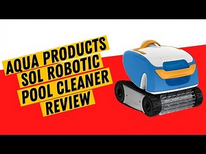 Aqua Products Sol Robotic Pool Cleaner Review