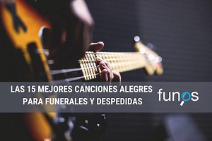 ▷ Las 15 mejores canciones alegres para funerales y despedidas - Funos - Comparador de Funerarias