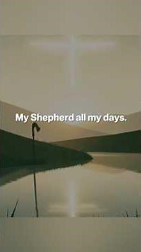 THE LORD IS MY SHEPHERD