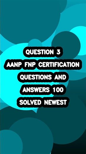 AANP FNP certification EXAM QUESTIONS AND ANSWERS 100 SOLVED Newest