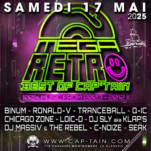 🔊 BEST OF CAP'TAIN 2003 - 2012 👉 SAMEDI 17 MAI 2025 ▶️ MEGA RETRO 🙂🎧 LINE UP DJ’s ❌ CAP'TAIN [Room1] 🙂 BINUM 🙂 RONALD-V 🙂 TRANCEBALL 🙂 Q-IC 🙂 CHICAGO ZONE 🙂 LOIC-D 🙂 DJ SLY (KLAP’S) 🙂 DJ MASSIV & THE REBEL 🙂 C-NOIZE 🙂 SEAK =========== https://www.facebook.com/events/696974609460095 | COMPLEXE CAP'TAIN