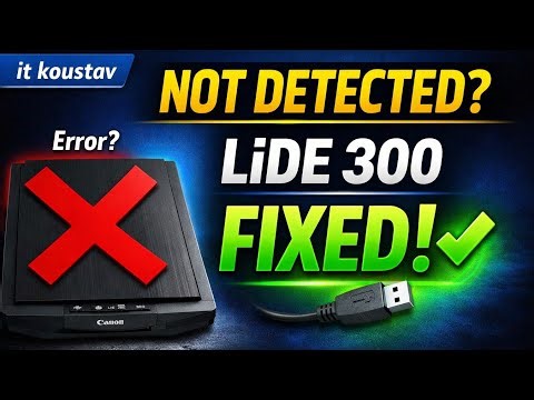 Canon LiDE 300 not working | Driver download | Scanner not detected | LiDE 300 error fix In Hindi