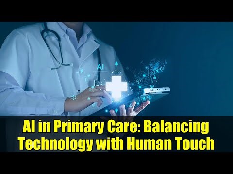 AI in Primary Care: Balancing Technology with Human Touch