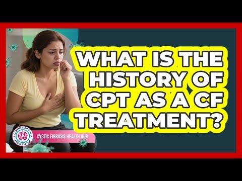 What Is The History Of CPT As A CF Treatment? - Cystic Fibrosis Health Hub