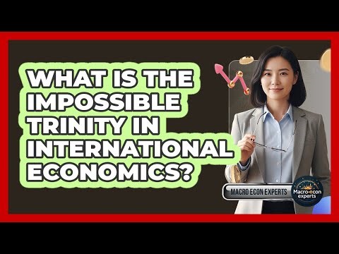 What Is The Impossible Trinity In International Economics? - Macroecon Experts