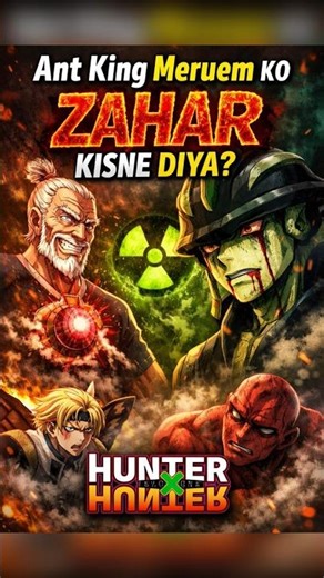 Ant King Meruem Ko Zahar Kisne Diya? | Hunter × Hunter Chimera Ant Arc Explained Hindi #hxh