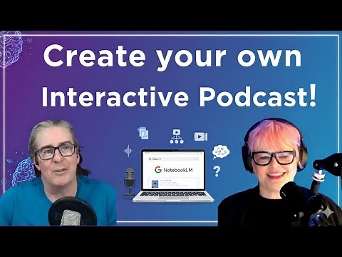Using Notebook LM to create Interactive Podcasts