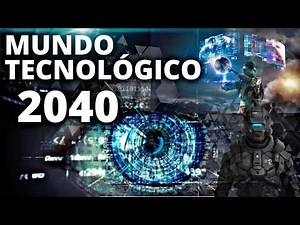 20 tecnologias que nos esperam em 2040