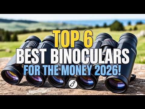 Top 6 Best Binoculars For The Money 2026!