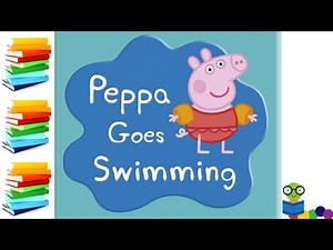 Peppa Goes Swimming - Kids Books Read Aloud