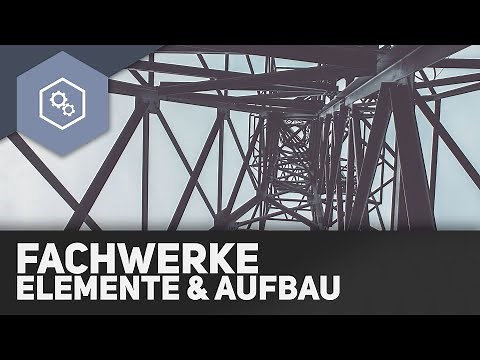 Fachwerke: Elemente und Aufbau - Fachwerke und statisches Gleichgewicht 1