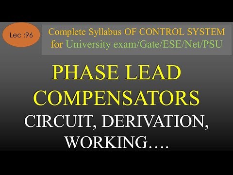Lec 96 Phase Lead Compensator with Circuit, Derivation, Advantage | Control System | R K Classes |