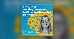 Staying Connected in Close Relationships - CWC Talks