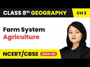 Farm System - Agriculture | Class 8 Geography Chapter 3 | CBSE 2024-25