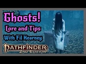 Ghosts in PF2 ramble with Fil Kearney. Compare/Contrast books and film about ghosts.