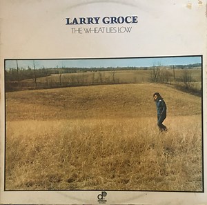 Larry Groce - The Wheat Lies Low