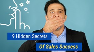 Hidden Secrets of Sales Success | 9 SHOCKING Selling Keys