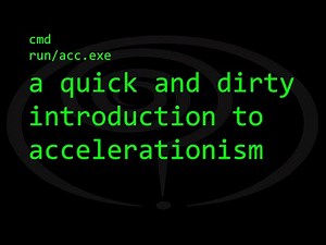 Reading Nick Land's 'A Quick-and-Dirty Introduction to Accelerationism'
