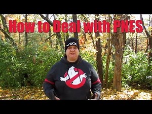 10 Tips On Dealing with PNES (Psychogenic Non Epileptic Seizures)